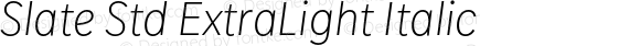 Slate Std ExtraLight Italic