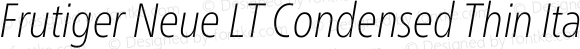 Frutiger Neue LT Condensed Thin Italic