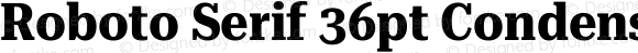 Roboto Serif 36pt Condensed Bold