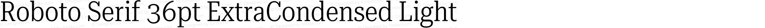 Roboto Serif 36pt ExtraCondensed Light