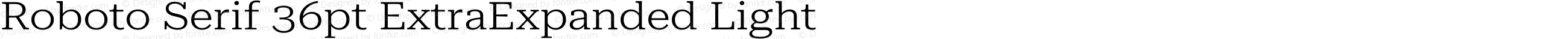 Roboto Serif 36pt ExtraExpanded Light