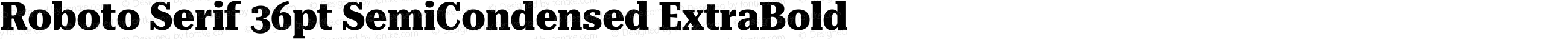 Roboto Serif 36pt SemiCondensed ExtraBold