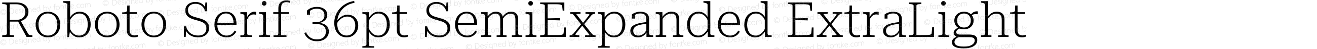 Roboto Serif 36pt SemiExpanded ExtraLight