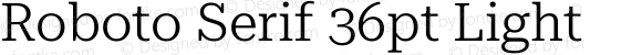 Roboto Serif 36pt Light