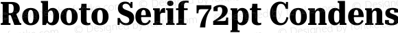 Roboto Serif 72pt Condensed Bold