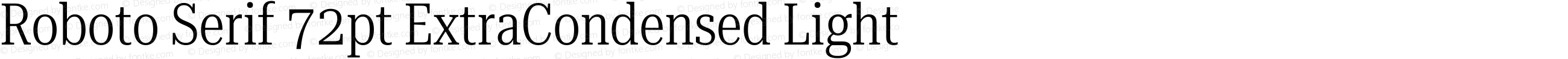 Roboto Serif 72pt ExtraCondensed Light