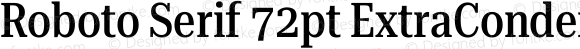 Roboto Serif 72pt ExtraCondensed Medium
