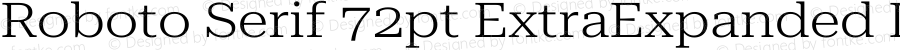 Roboto Serif 72pt ExtraExpanded Light