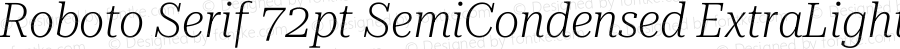 Roboto Serif 72pt SemiCondensed ExtraLight Italic