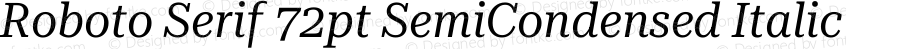 Roboto Serif 72pt SemiCondensed Italic