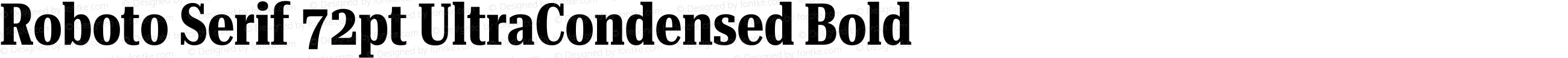 Roboto Serif 72pt UltraCondensed Bold