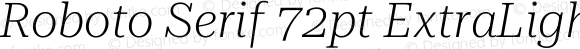 Roboto Serif 72pt ExtraLight Italic