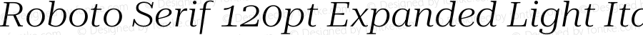 Roboto Serif 120pt Expanded Light Italic