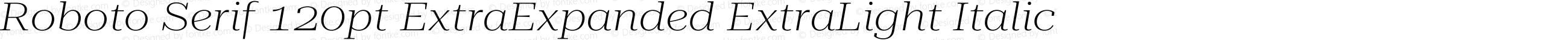 Roboto Serif 120pt ExtraExpanded ExtraLight Italic