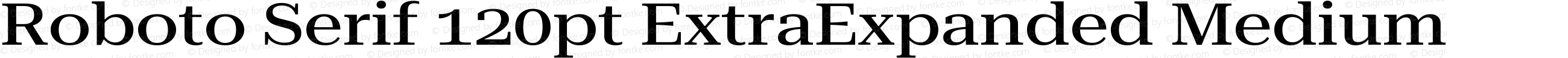 Roboto Serif 120pt ExtraExpanded Medium