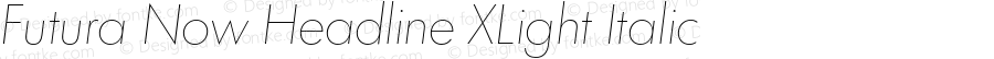 Futura Now Headline XLight Italic