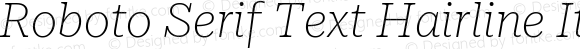 Roboto Serif Text Hairline Italic