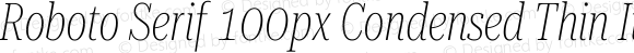 Roboto Serif 100px Condensed Thin Italic