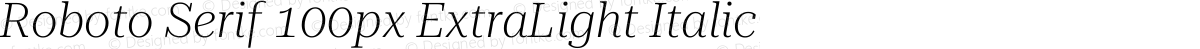 Roboto Serif 100px ExtraLight Italic