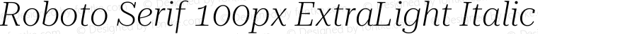 Roboto Serif 100px ExtraLight Italic