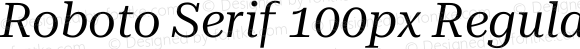 Roboto Serif 100px Regular Italic