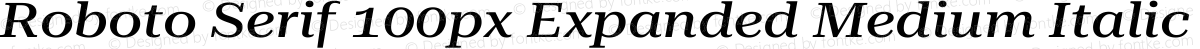Roboto Serif 100px Expanded Medium Italic