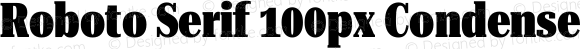 Roboto Serif 100px Condensed Black