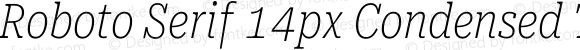 Roboto Serif 14px Condensed Thin Italic