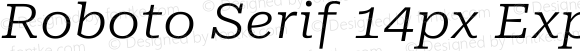 Roboto Serif 14px Expanded Light Italic