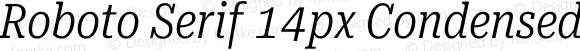 Roboto Serif 14px Condensed Light Italic