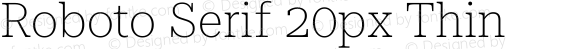 Roboto Serif 20px Thin