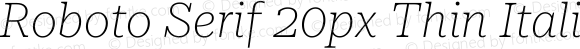 Roboto Serif 20px Thin Italic