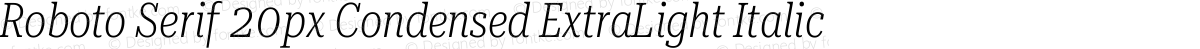 Roboto Serif 20px Condensed ExtraLight Italic