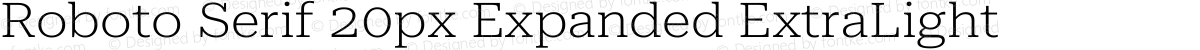 Roboto Serif 20px Expanded ExtraLight