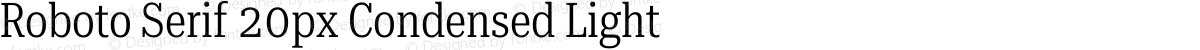 Roboto Serif 20px Condensed Light