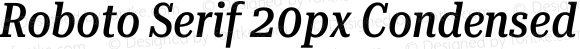 Roboto Serif 20px Condensed Medium Italic