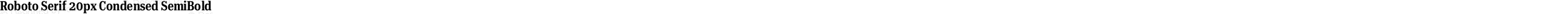 Roboto Serif 20px Condensed SemiBold