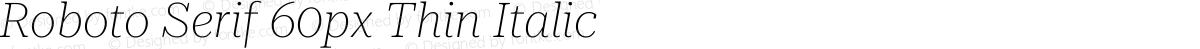 Roboto Serif 60px Thin Italic