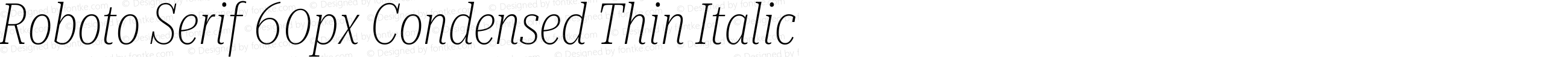 Roboto Serif 60px Condensed Thin Italic