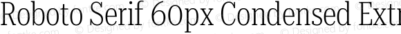 Roboto Serif 60px Condensed ExtraLight