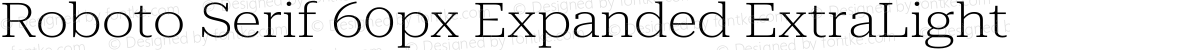 Roboto Serif 60px Expanded ExtraLight