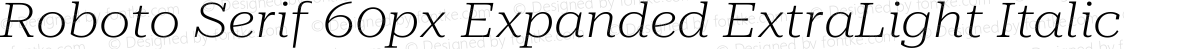 Roboto Serif 60px Expanded ExtraLight Italic