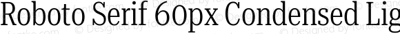 Roboto Serif 60px Condensed Light