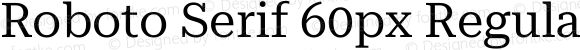 Roboto Serif 60px Regular