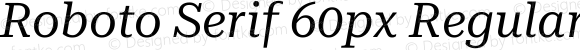 Roboto Serif 60px Regular Italic