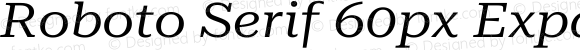 Roboto Serif 60px Expanded Regular Italic