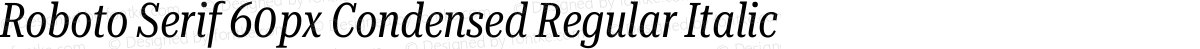 Roboto Serif 60px Condensed Regular Italic