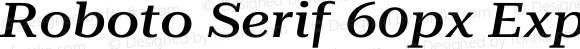 Roboto Serif 60px Expanded Medium Italic