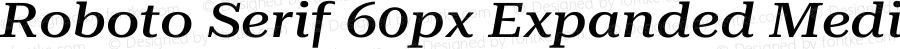 Roboto Serif 60px Expanded Medium Italic