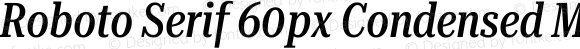 Roboto Serif 60px Condensed Medium Italic